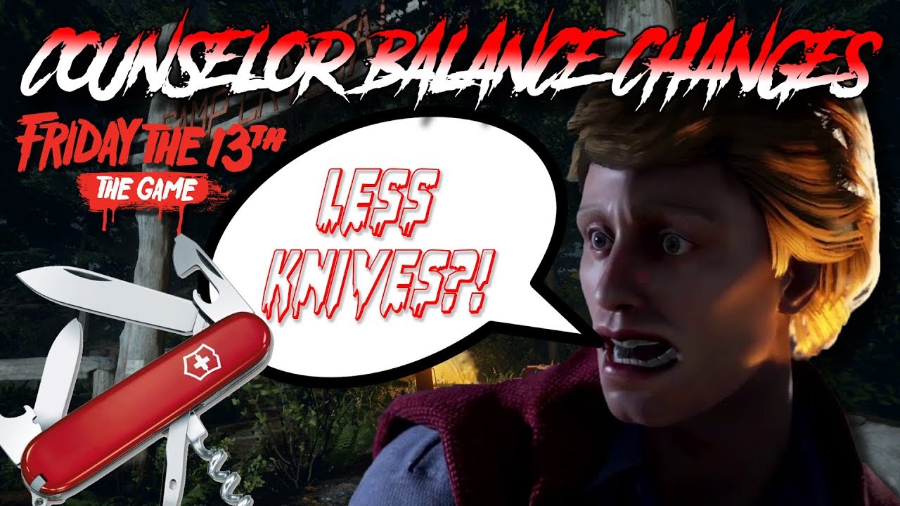 FEWER POCKET KNIVES!! | Counselor Balance Changes | Friday the 13th: The Game
