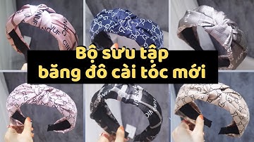 Bộ sưu tập băng đô cài tóc mới