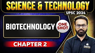 Biotechnology FULL CHAPTER | Chapter 2 | Complete Science & Technology | Free UPSC Preparation