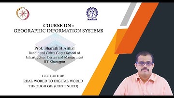 Lecture 08 : Real World to Digital World Through GIS (Continued)