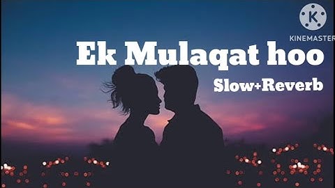 Ek Mulaqat hoo | Slow +Reverb | Jubin nautiyal | Sameer anjan | lovely song | Use headphone 🎧