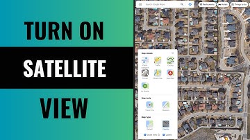 How to Turn on Satellite View on Google Maps