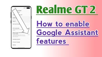 Realme GT 2 How to enable Google Assistant features