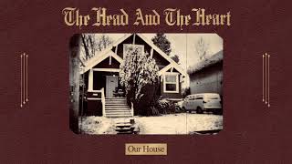The Head And The Heart - Our House [Official Audio]