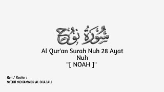 Al Qur'an Surah Nuh 28 Ayat " NOAH " Qori / Reciter ; Syekh Mohammed Al Ghazali