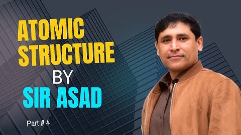Atomic Structure by Sir Asad | Chapter#2 | Lecture#4