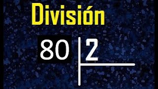 divide 80 by 2, how do you divide it