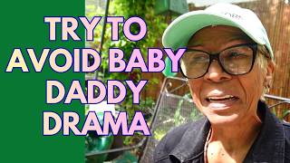 TRY TO AVOID BABY DADDY DRAMA: Relationship advice goals &amp; tips