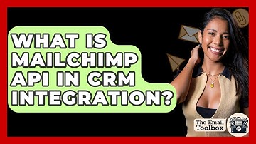What Is Mailchimp API In CRM Integration? - TheEmailToolbox.com