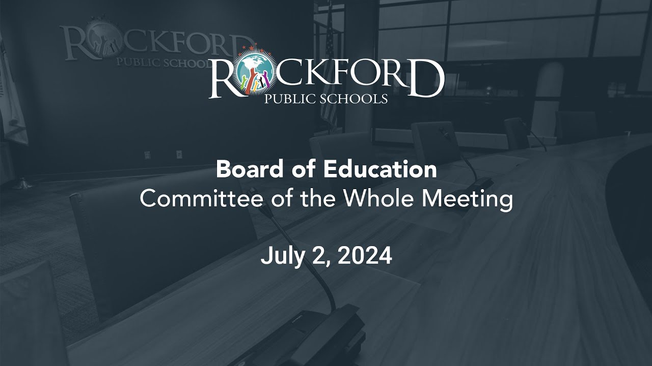 July 2, 2024: Committee of The Whole Meeting - Rockford Public Schools