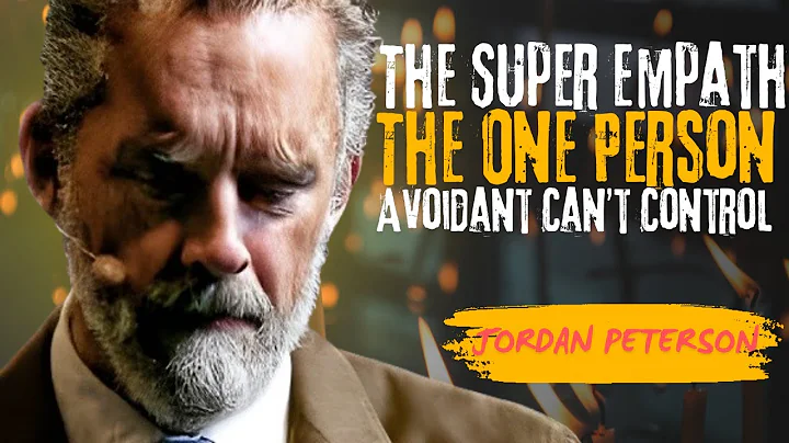 The Super Empath  The One Person an Avoidant Can’t Control  JORDAN PETERSON Motivational Speech