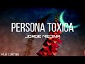 Persona Toxica - Jorge Medina (Letra)(Lyrics)