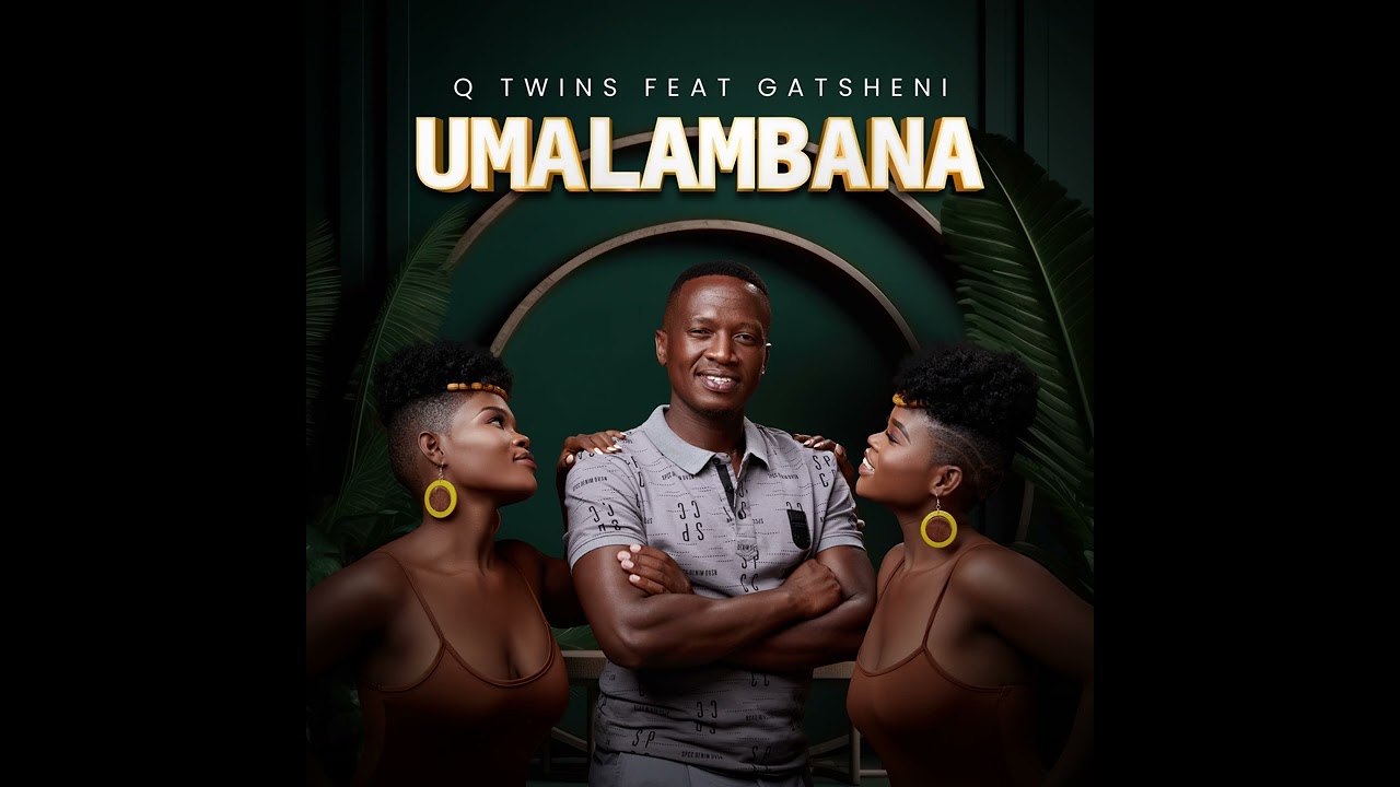 Q Twins Feat. Gatsheni - Umalambana (Official Audio)