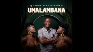 Q Twins Feat. Gatsheni - Umalambana