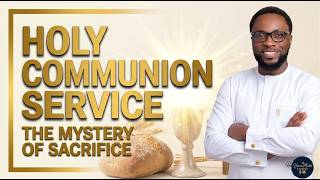 The Mystery of Sacrifice | Holy Communion Service LIVE | Powerful Sunday Grace Service |