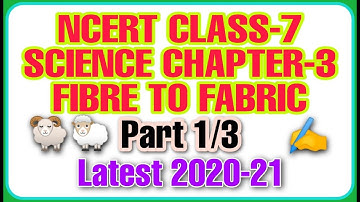 Fibre to Fabric | NCERT Class 7 Science Chapter 3 | Part-1/3  | CBSE class 7 | Science | in Hindi