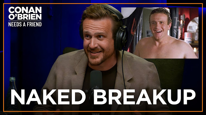 Jason Segel Got Dumped While Naked | Conan O'Brien Needs A Friend