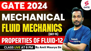 Fluid Mechanics | Properties of Fluid (P-12) | ME, CE, XE, CH, PI GATE 2024 Lecture | By Amit Maurya