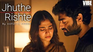 Jhuthe Rishte  Aarzoo Khaan  Emotional Hindi Sad Song  New Song 2026  Arijit Singh Vibe