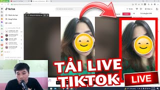 CÁCH TẢI LIVE STREAM TIKTOK|Xuyên Ưi