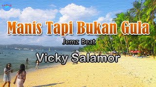 Manis Tapi Bukan Gula - Vicky Salamor (lirik Lagu) | Lagu Indonesia  ~ ko macam beda okey