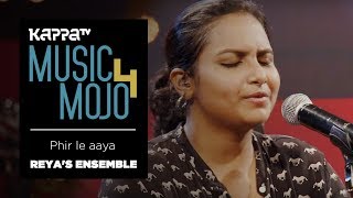 Phir Le Aaya - Reya S Ensemble - Music Mojo Season 4 - Kappatv