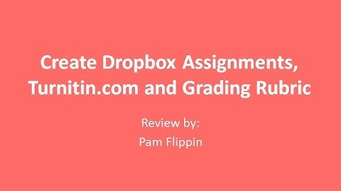Create Canvas Dropbox Assignments, Turnitin.com, Grading Rubric