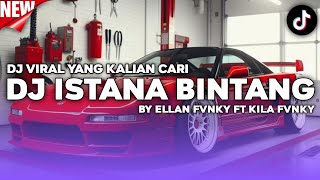 DJ ISTANA BINTANG BOOTLEG REMIX BY ELLAN FVNKY FT KILA FVNKY SOUND VIRAL TIKTOK 2026!!!