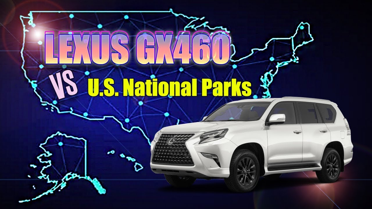 How Good Is The Lexus GX460 At Touring U.S. National Parks?