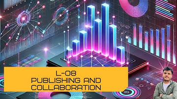 Publishing and Collaboration | L - 08 | Data Visualisation