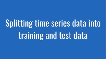 3.11: Splitting time series data into training and test data