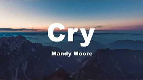 Cry - Mandy Moore (Lyrics) - DayDayNews