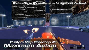 Maximum Action | Custom Map Collection 6 | Retro-Style First-Person Hollywood Action!