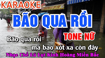 Karaoke Bão Qua Rồi Tone Nữ - Nhạc chế Lũ Lụt Kinh Hoàng Miền Bắc