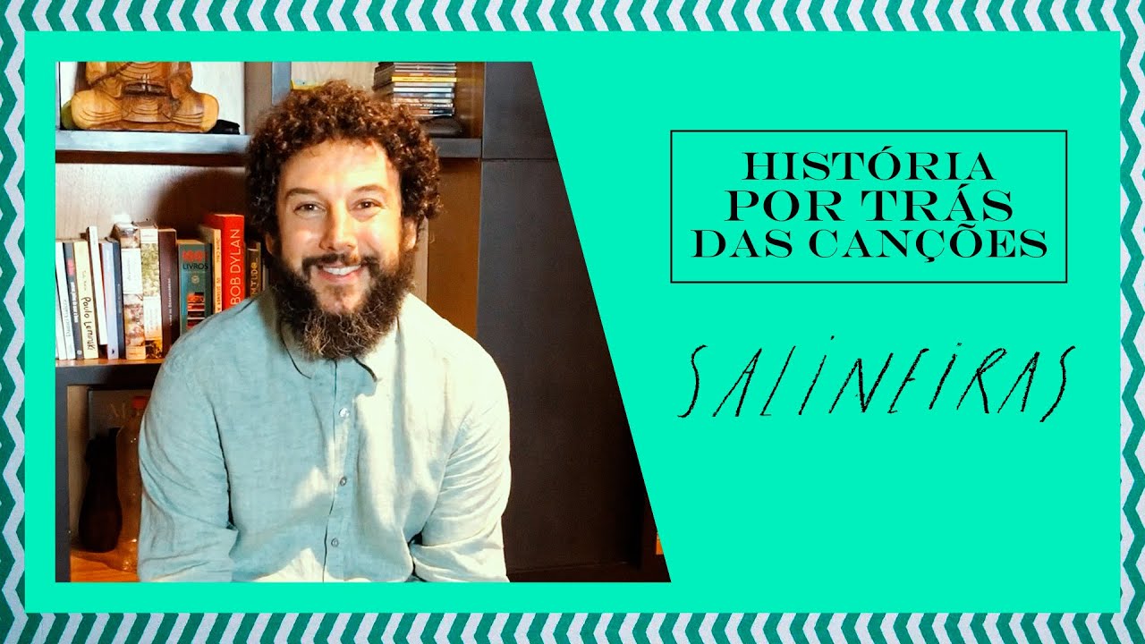 Pedro Mann - Salineiras (História por Trás das Canções)