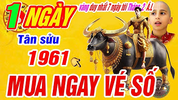 🔴xuất hiện 1 ngày vàng duy nhất nổ lộc lớn 7 NGÀY TỚI- Tân sửu 1961 Có lộc trời trúng số cực giàu