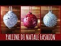 3 PALLINE DI NATALE FASHION: FACILISSIME, LOW COST E BELLISSIME! (NATALE) Arte per Te