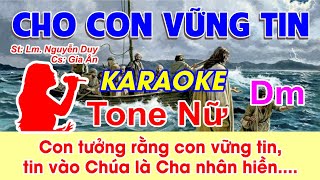 Video thumbnail of "Cho Con Vững Tin Karaoke Tone Nữ - (St: Lm Nguyễn Duy) - Con tưởng rằng con vững tin, tin vào Chúa.."