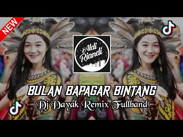 DJ DAYAK - BULAN BAPAGAR BINTANG Remix Fullband Terbaru [Aldi Riandi] class=