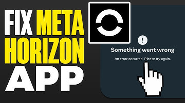 How To Fix Meta Horizon App Something Went Wrong Error (2025)