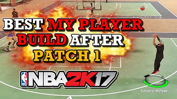 NBA 2K17 BEST MYPLAYER BUILD AFTER PATCH 1!! - NBA 2K17 MyPark
