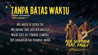 ADE GOVINDA FEAT. FADLI - TANPA BATAS WAKTU (VIDEO LIRIK)