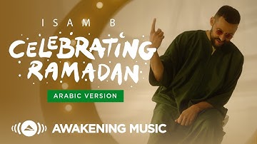 Isam B - CELEBRATING RAMADAN (Arabic Version) | Official Music Video