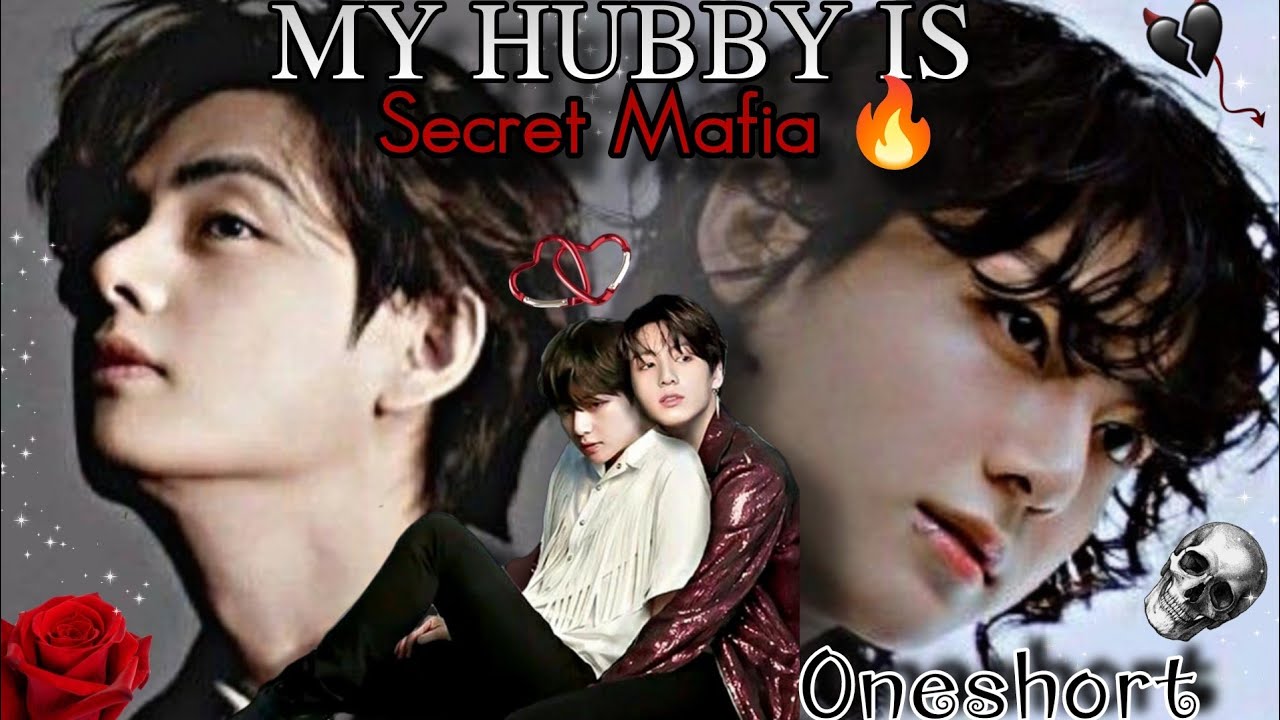 𝐌𝐘 𝐇𝐔𝐁𝐁𝐘 😘𝐈𝐒 𝐒𝐄𝐂𝐑𝐄𝐓 𝐌𝐀𝐅𝐈𝐀🔪🥵🔥 (𝕆𝕟𝕖𝕤𝕙𝕠𝕣𝕥🍿🥂 𝕊𝕥𝕠𝕣𝕪)taekook secret mafia 🥵 love story/taekook hot 🔥 story