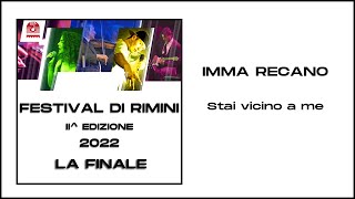 FINALE DEL FESTIVAL DI RIMINI 2022 | IMMA RECANO | STAI VICINO A ME (live version)