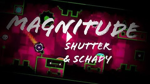 Magnitude by Shutter & Schady 100% 3 Coins [Easy Demon]