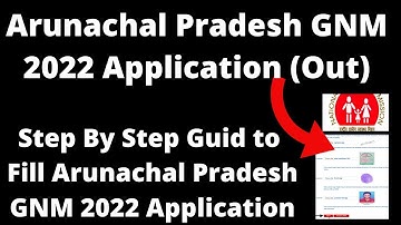 Arunachal Pradesh GNM 2022 Application (Out) - How to Fill Arunachal Pradesh GNM 2022 Application