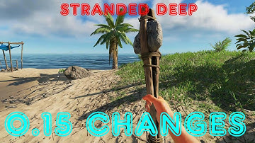 Stranded Deep 0.15 Update Changes. New Crafting items, and bug fixes!