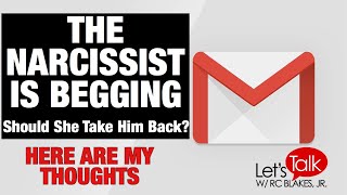 This is my response to an email i got. the lady had a controlling
narcissist that she broke up with. she’s now feeling bad because
he’s begging reunite; s...