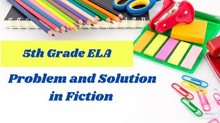 Problem and Solution in Fiction // 5th Grade Reading Online
